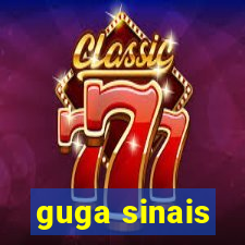 guga sinais
